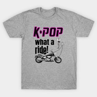 K-POP What a Ride! Motorcycle and road ahead - light T-Shirt